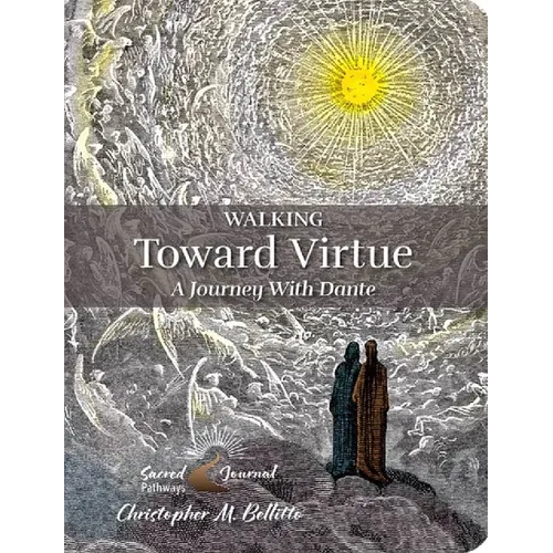 Walking Toward Virtue: A Journey with Dante