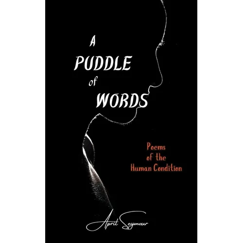 A Puddle of Words: Poems of the Human Condition