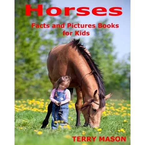 Horses: Horses: Facts and Pictures Books for Kids