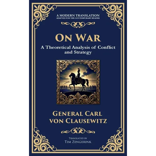On War: The Timeless Guide to Strategy, Warfare, and Leadership (Deluxe Hardbound Edition)