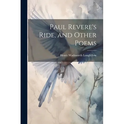 Paul Revere's Ride, and Other Poems