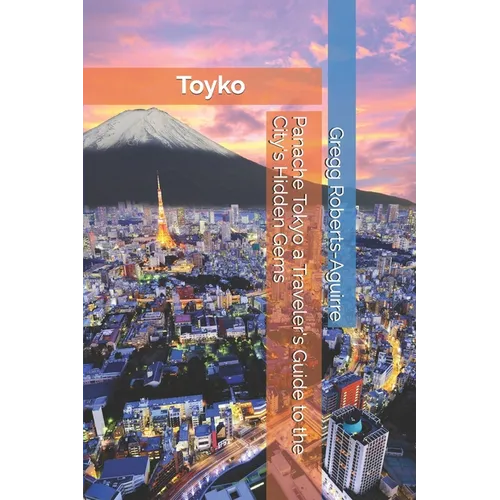 Panache Tokyo a Traveler's Guide to the City's Hidden Gems