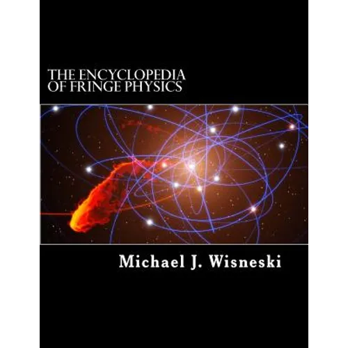 The Encyclopedia of Fringe Physics: From the Allais Effect to Zero-Point Energy