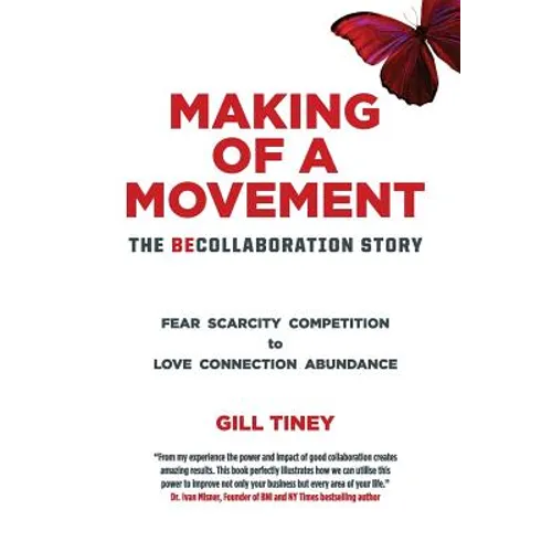 Making A Movement The BeCollaboration Story: Fear Scarcity Competition to Love Connection Abundance