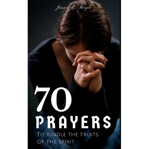 Book of 70 Prayers: To Kindle the Fruits of the Spirit