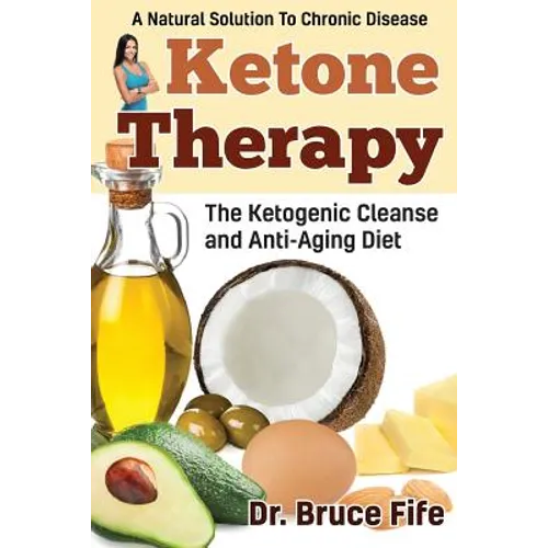 Ketone Therapy: The Ketogenic Cleanse and Anti-Aging Diet