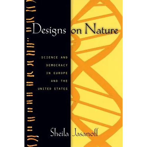 Designs on Nature: Science and Democracy in Europe and the United States