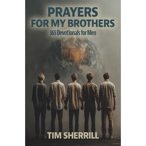 Prayers for My Brothers: 365 Devotionals for Men