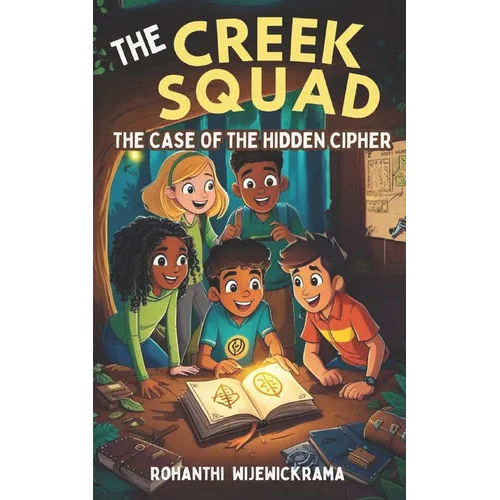 The Creek Squad - The Case of the Hidden Cipher (Book 1)