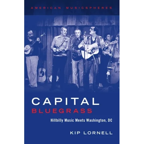 Capital Bluegrass: Hillbilly Music Meets Washington, DC