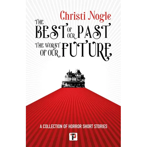 The Best of Our Past, the Worst of Our Future