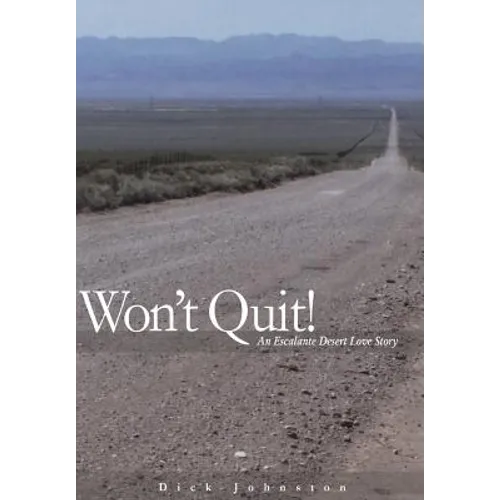 Wont Quit! An Escalante Desert Love Story