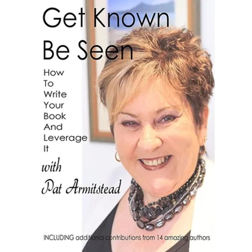 Get Known Be Seen with Pat Armitstead