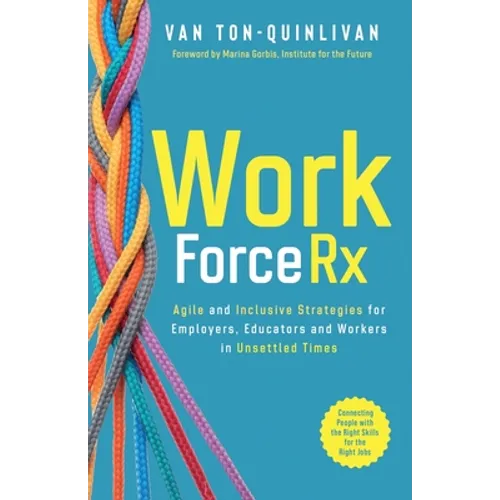 WorkforceRx: Agile and Inclusive Strategies for Employers, Educators and Workers in Unsettled Times