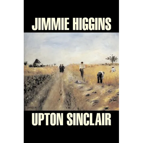 Jimmie Higgins by Upton Sinclair, Science Fiction, Literary, Classics