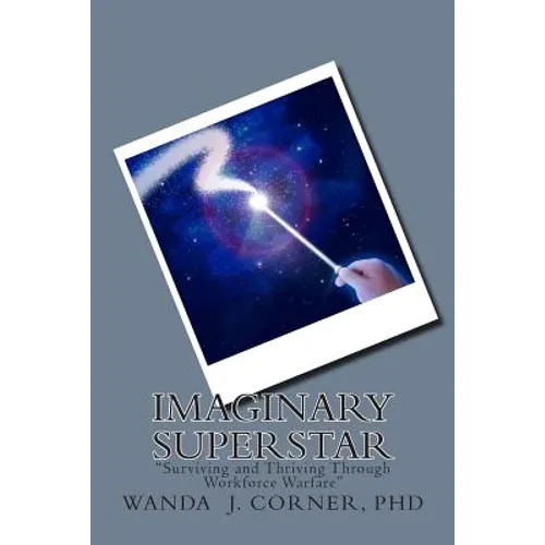 Imaginary Superstar: Surviving and Thriving Through Workforce Warfare