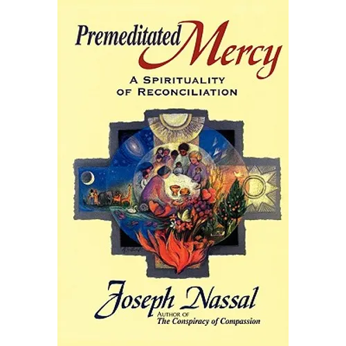 Premeditated Mercy: A Spirituality of Reconciliation