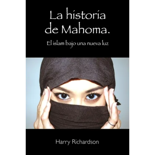 La historia de Mahoma. El islam bajo una nueva luz