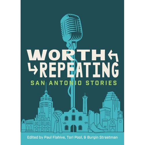 Worth Repeating: San Antonio Stories