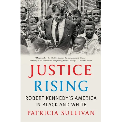 Justice Rising: Robert Kennedy's America in Black and White