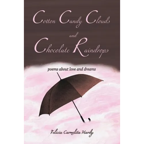 Cotton Candy Clouds and Chocolate Raindrops: Poems about Love and Dreams