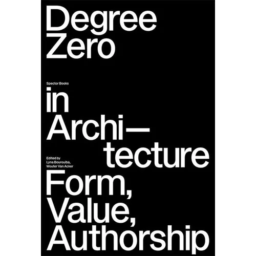 Degree Zero in Architecture: Form, Value, Authorship