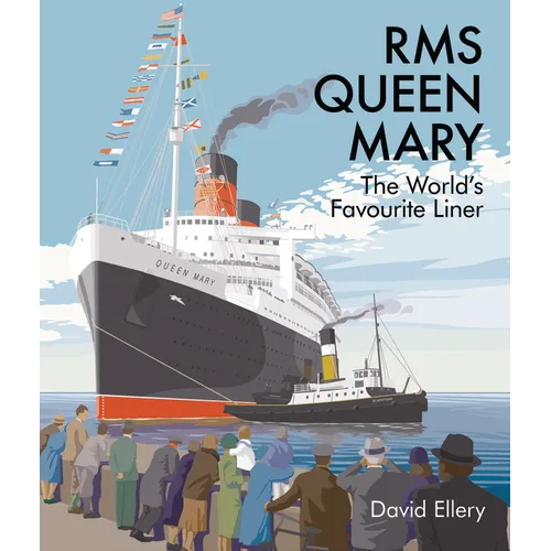 RMS Queen Mary: The World's Favourite Liner