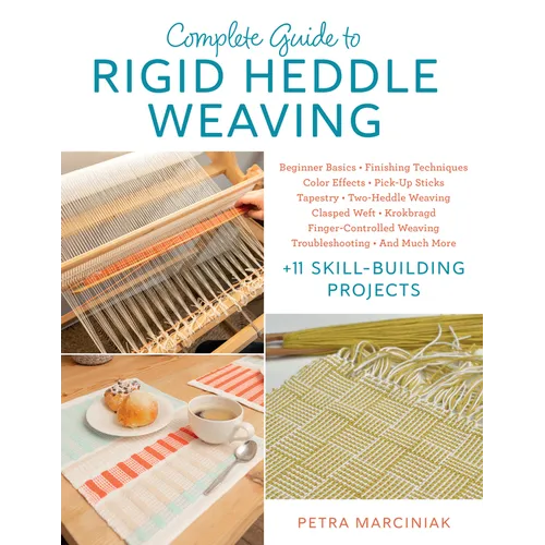 Complete Guide to Rigid Heddle Weaving: Beginner Basics, Finishing Techniques, Color Effects, Pick-Up Sticks, Tapestry, Two-Heddle Weaving, Clasped We
