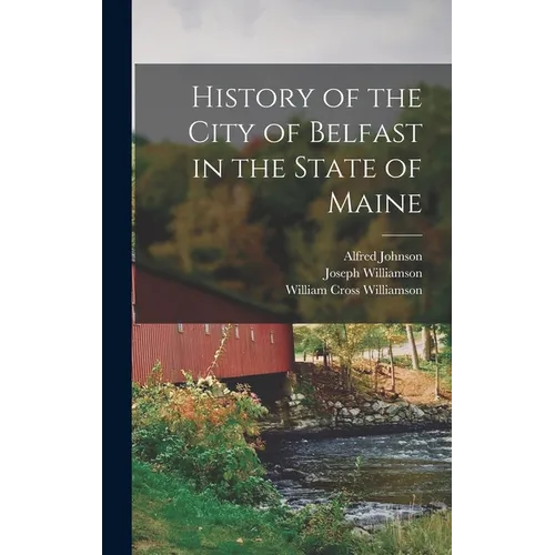 History of the City of Belfast in the State of Maine