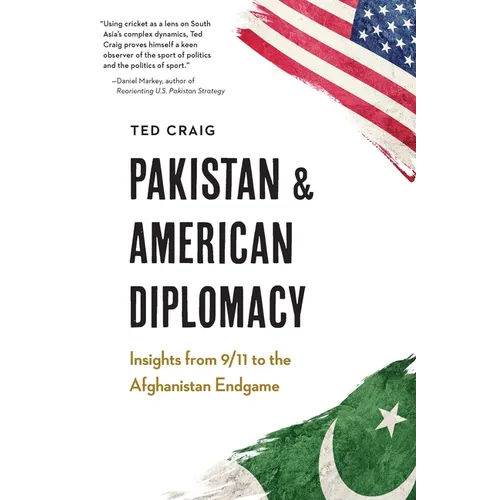 Pakistan and American Diplomacy: Insights from 9/11 to the Afghanistan Endgame