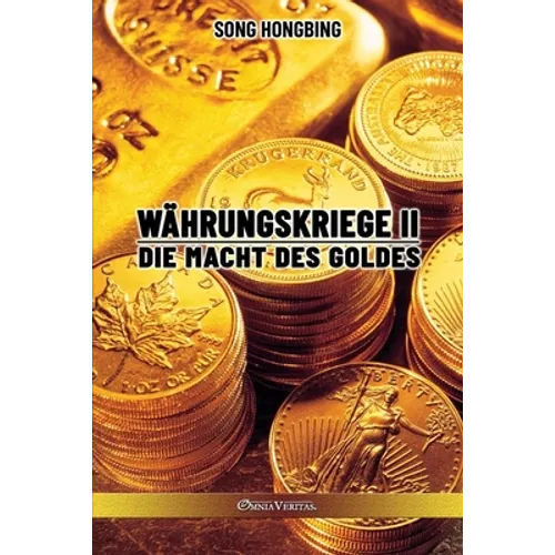 Währungskrieg II: Die Macht des Goldes