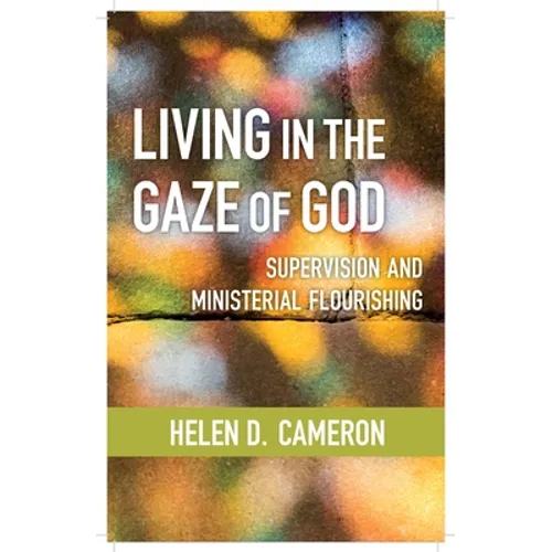 Living in the Gaze of God: Supervision and Ministerial Flourishing