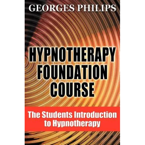 Hypnotherapy Foundation Course: The Students Introduction to Hypnotherapy