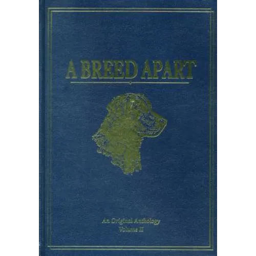 A Breed Apart: A Tribute to the Hunting Dogs That Own Our Souls: An Original Anthology