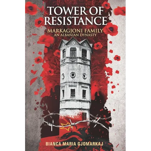 Tower of Resistance: Markagjoni Family An Albanian Dynasty