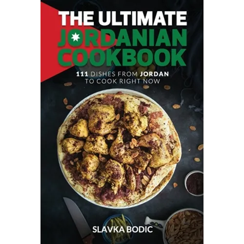 The Ultimate Jordanian Cookbook: 111 Dishes From Jordan To Cook Right Now