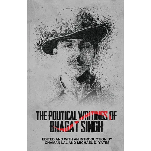The Political Writings of Bhagat Singh