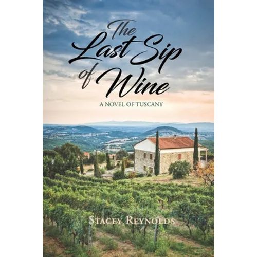 The Last Sip of Wine: A Novel of Tuscany