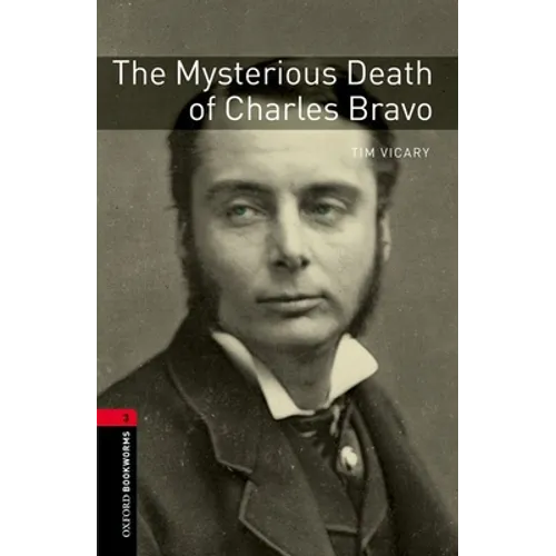 Oxford Bookworms Library: The Mysterious Death of Charles Bravo: Level 3: 1000-Word Vocabulary