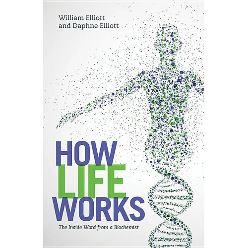 How Life Works: The Inside Word from a Biochemist