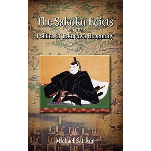 The Sakoku Edicts and the Politics of Tokugawa Hegemony