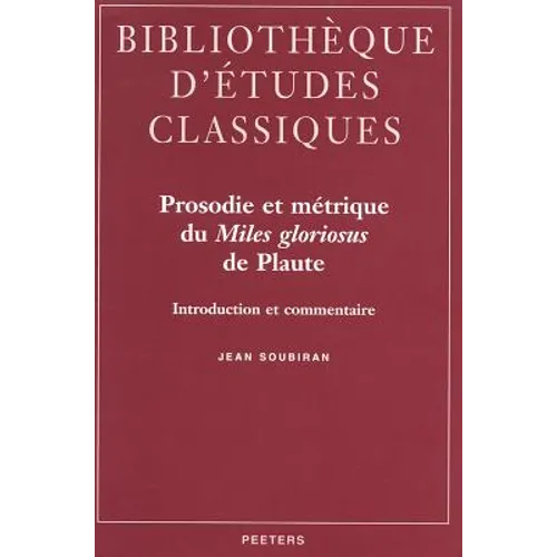 Prosodie Et Metrique Du Miles Gloriosus de Plaute: Introduction Et Commentaire