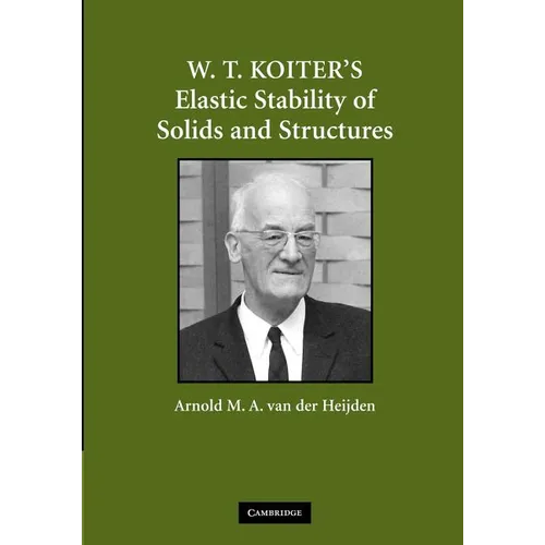 W. T. Koiter S Elastic Stability of Solids and Structures