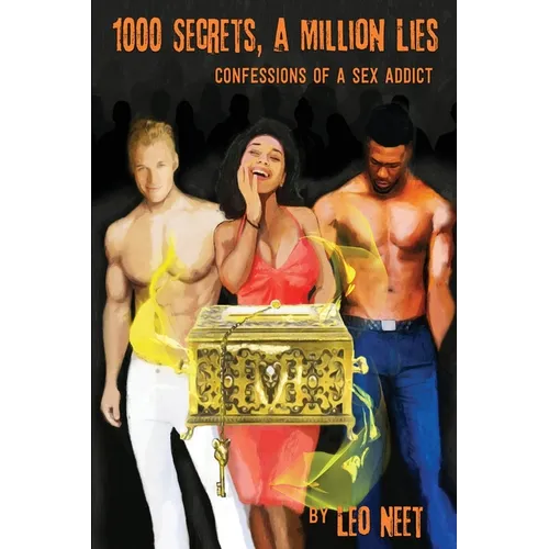 1000 Secrets, a Million Lies: Confessions of a Sex Addict
