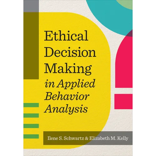 Ethical Decision Making in Applied Behavior Analysis