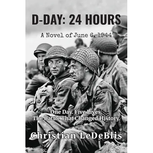 D-Day: 24 Hours: A Novel of June 6, 1944