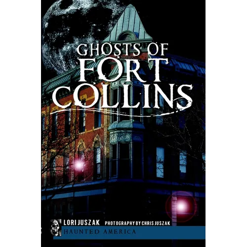 Ghosts of Fort Collins