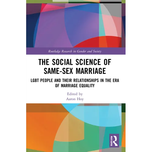 The Social Science of Same-Sex Marriage: LGBT People and Their Relationships in the Era of Marriage Equality - Paperback