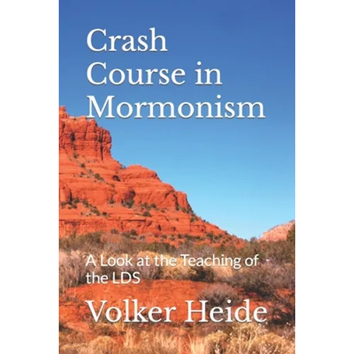 Crash Course in Mormonism: A Look at the Teaching of the LDS