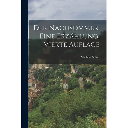 Der Nachsommer. Eine Erzählung, Vierte Auflage